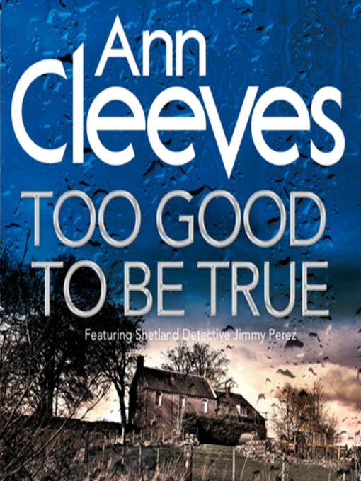 Title details for Too Good to Be True by Ann Cleeves - Wait list